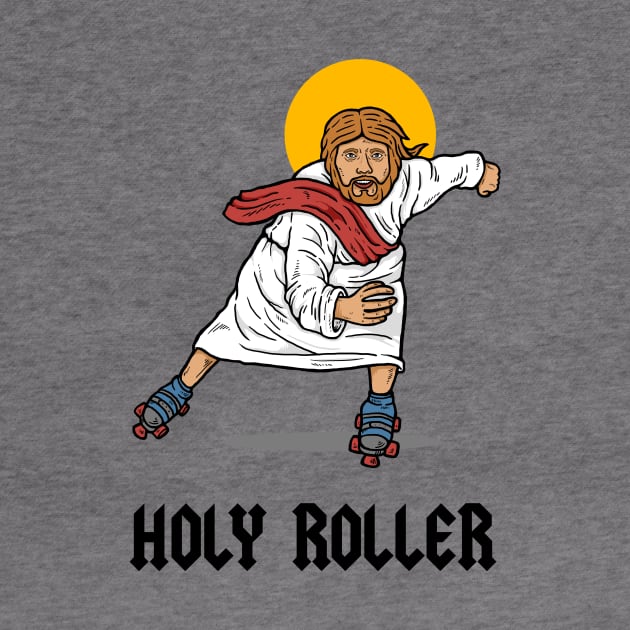 Holy Roller by dumbshirts